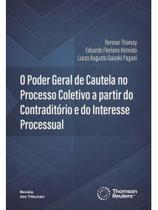 O poder geral de cautela no processo coletivo a partir do contraditório e do interesse processual - O poder geral de cautela no processo coletivo a partir do contraditório e do interesse processual -