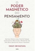 O poder magnético do Pensamento um guia prático para Você se tornar cocriador da Realidade e promover uma vida mais abundante, feliz e saudável O poder magnético do Pensamento um guia prático para Você se tornar cocriador da Realidade e promover uma vida mais abundante, feliz e saudável
