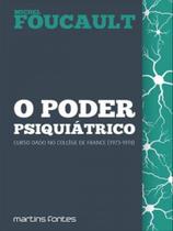 O poder psiquiátrico - MARTINS EDITORA