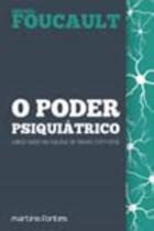 o Poder Psiquiátrico - MARTINS - MARTINS FONTES o Poder Psiquiátrico - MARTINS - MARTINS FONTES