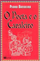 O Poeta e o Cavaleiro Vários Autores O Poeta e o Cavaleiro Vários Autores