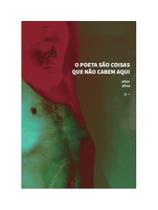 O poeta são coisas que não cabem aqui O poeta são coisas que não cabem aqui