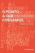 O Ponto a Que Chegamos: Duzentos Anos de Atraso Educacional e Seu Impacto nas Políticas do Presente - Fgv