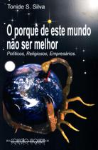 O Porque de Este Mundo Não Ser Melhor - Políticos, Religiosos, Empresários - Thesaurus O Porque de Este Mundo Não Ser Melhor - Políticos, Religiosos, Empresários - Thesaurus