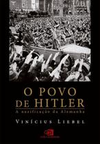 O Povo De Hitler - A Nazificação Da Alemanha O Povo De Hitler - A Nazificação Da Alemanha