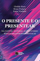O Presente e o Presentear: Da cultura material ao metaverso: reflexões antropossemióticas - Estação das Letras e Cores
