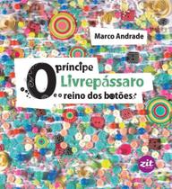 O Príncipe Livrepássaro e o Reino dos Botões - Zit editora