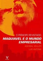 O Príncipe Revisitado: Maquiavel E O Mundo Empresarial - ACTUAL EDITORA - ALMEDINA