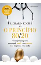 o Princípio 80/20 - Os Segredos Para Conseguir Mais Com Menos Nos Negócios e Na Vida