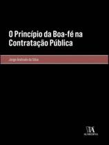 O princípio da boa-fé na contratação pública - ALMEDINA BRASIL