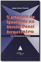 O Princípio da Igualdade no Direito Penal Brasileiro Uma Abordagem de Gênero - Livraria do Advogado