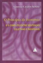 O princípio da isonomia e o conflito entre sentenças coletivas e individuais - LIVRARIA DO ADVOGADO