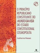 O princípio republicano constituinte do mundo-da-vida do estado constitucional cosmopolita O princípio republicano constituinte do mundo-da-vida do estado constitucional cosmopolita