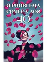 O problema começa aos 40 O problema começa aos 40