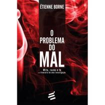 O Problema do Mal - Mito, razão e fé. O itinerário de uma in - E Realizações