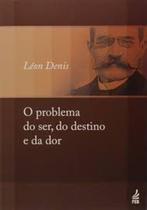 O problema do ser, do destino e da dor - FEB O problema do ser, do destino e da dor - FEB