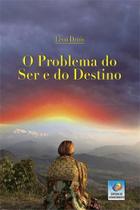 O problema do ser e do destino O problema do ser e do destino