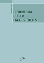 O problema do ser em Aristóteles - - PAULUS