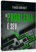O Problema É Seu, livro Capa comum Tiago Brunet - VIDA
