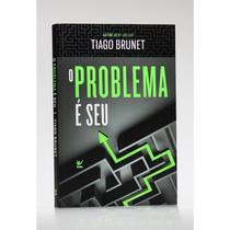 O Problema é Seu - Tiago Brunet - 8068319