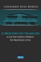 O processo do trabalho à luz do novo código de processo civil