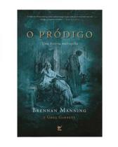 O pródigo: uma história maltrapilha - VIDA EDITORA