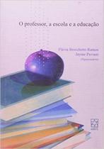 O Professor, A Escola e A Educação - EDUCS