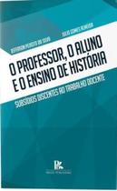 O professor, o aluno e o ensino de história - BRAZIL PUBLISHING