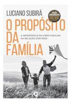 O Proposito da Familia Luciano Subira Edicao Comemorativa - Orvalho - Principium