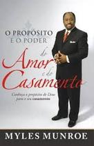 O Propósito e o Poder do Amor e do Casamento Myles Munroe