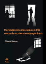 O protagonismo masculino em três contos de escritoras contempôraneas O protagonismo masculino em três contos de escritoras contempôraneas