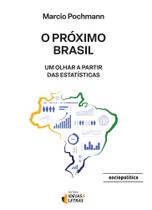 O Próximo Brasil - Um Olhar A Partir Das Estatísticas