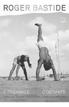 O Próximo e o Distante - Ensaios Sobre a Cultura Afro-Brasileira