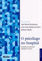 O psicólogo no hospital: da prática assistencial à gestão de serviço - Edgard Blücher O psicólogo no hospital: da prática assistencial à gestão de serviço - Edgard Blücher