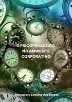 O psicopedagogo no ambiente corporativo - CLUBE DE AUTORES