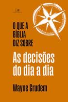 O que a Bíblia diz sobre as decisões do dia a dia