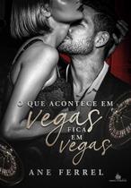 O que acontece em vegas fica em vegas - ane ferrel O que acontece em vegas fica em vegas - ane ferrel