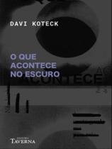 O que acontece no escuro O que acontece no escuro