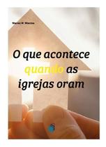 O Que Acontece Quando As Igrejas Oram Warren W. Wiersbe - Editora Batista Regular