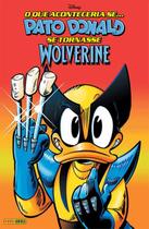 O Que Aconteceria Se. Pato Donald Se Tornasse Wolverine O Que Aconteceria Se. Pato Donald Se Tornasse Wolverine