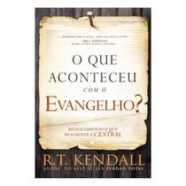 O Que Aconteceu Com O Evangelho R. T. Kendall
