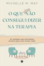 O Que Ainda Não Consegui Dizer Na Terapia