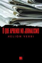 O Que Aprendi no Jornalismo - Scortecci Editora