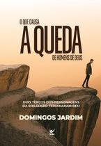 O que causa a queda de homens de Deus O que causa a queda de homens de Deus