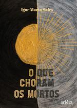O Que Choram os Mortos - Editora Appris O Que Choram os Mortos - Editora Appris