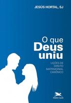 O Que Deus uniu - Lições de direito matrimonial canônico + Risque Rabisque