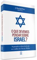 O Que Devemos Pensar Sobre Israel? -
