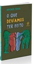 O que devíamos ter feito O que devíamos ter feito