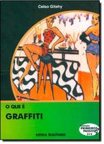 O Que É Graffiti - Col. Primeiros Passos - Brasiliense