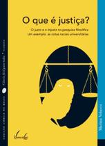 O que é justiça O justo e o injusto na pesquisa filosófica. Um exemplo: As cotas raciais universitárias O que é justiça O justo e o injusto na pesquisa filosófica. Um exemplo: As cotas raciais universitárias